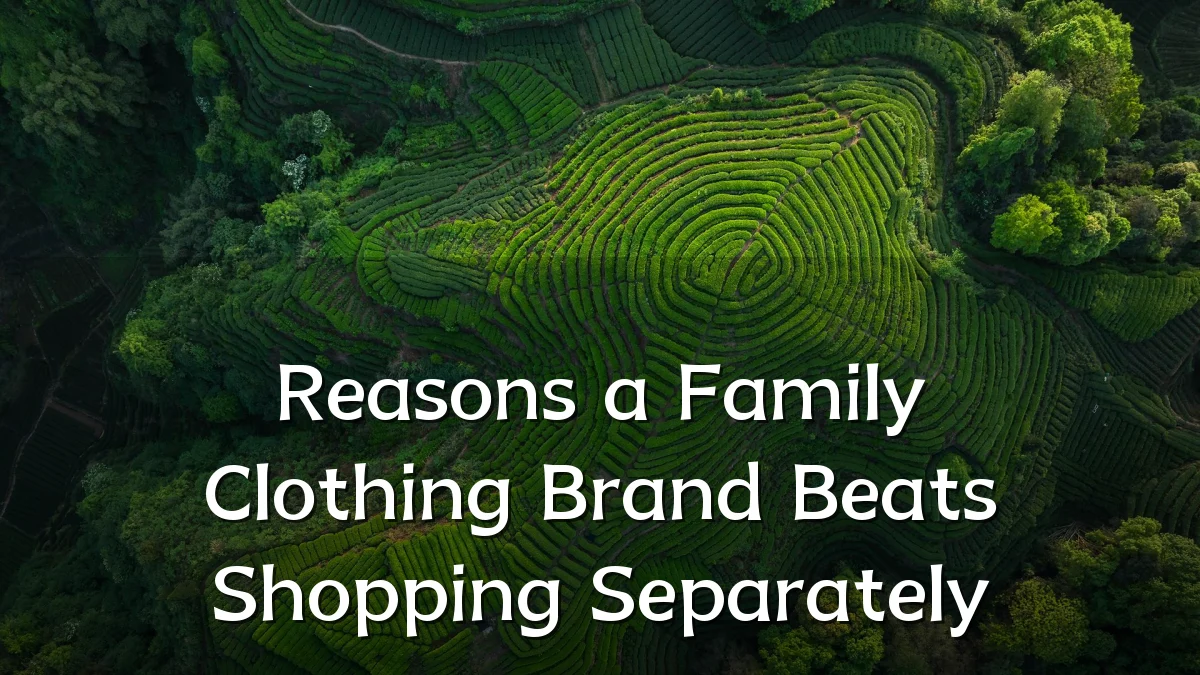Reasons a Family Clothing Brand Beats Shopping Separately