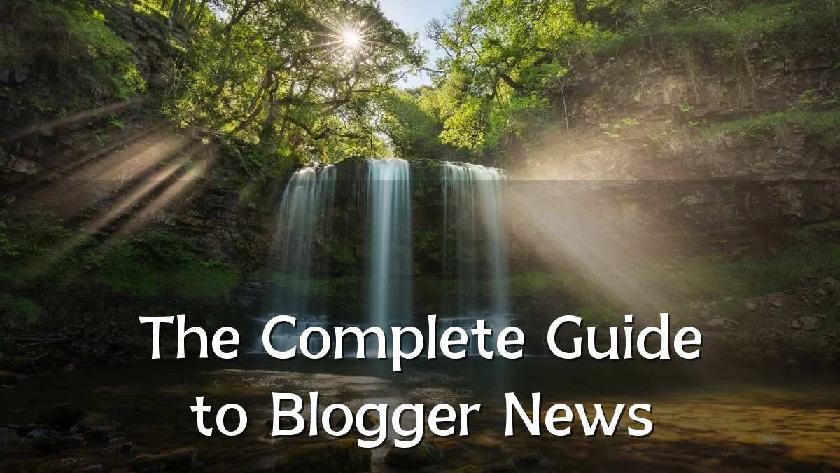 The Complete Guide to Blogger News