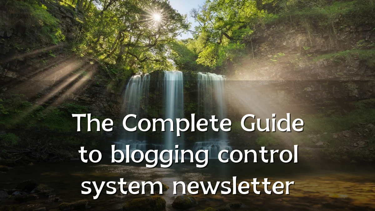 The Complete Guide to blogging control system newsletter