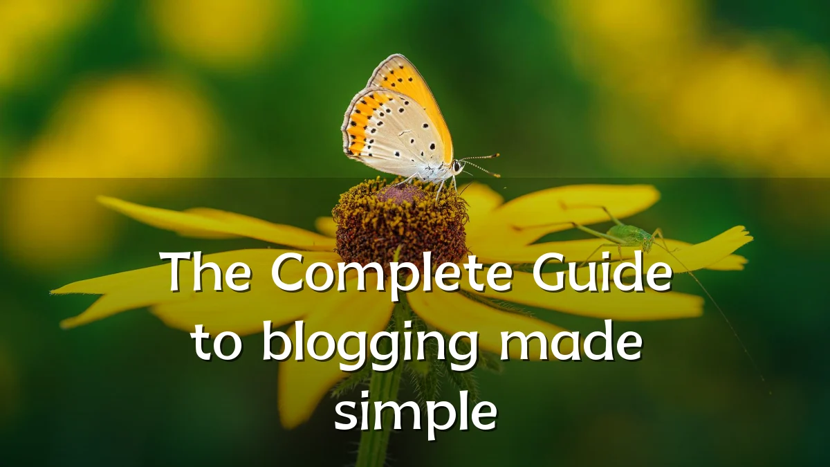 The Complete Guide to blogging made simple