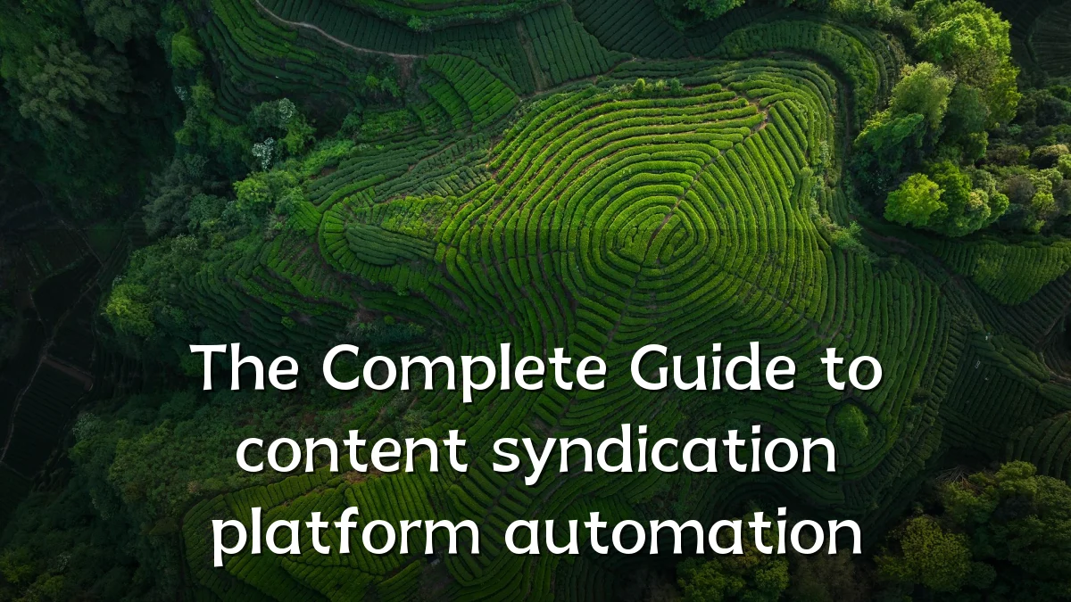 The Complete Guide to content syndication platform automation