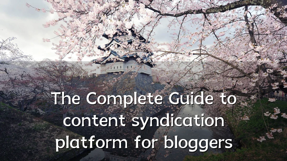 The Complete Guide to content syndication platform for bloggers