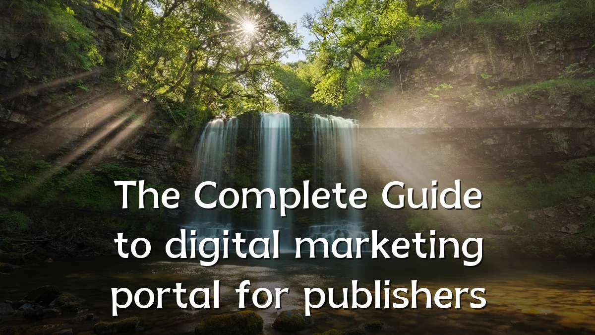 The Complete Guide to digital marketing portal for publishers
