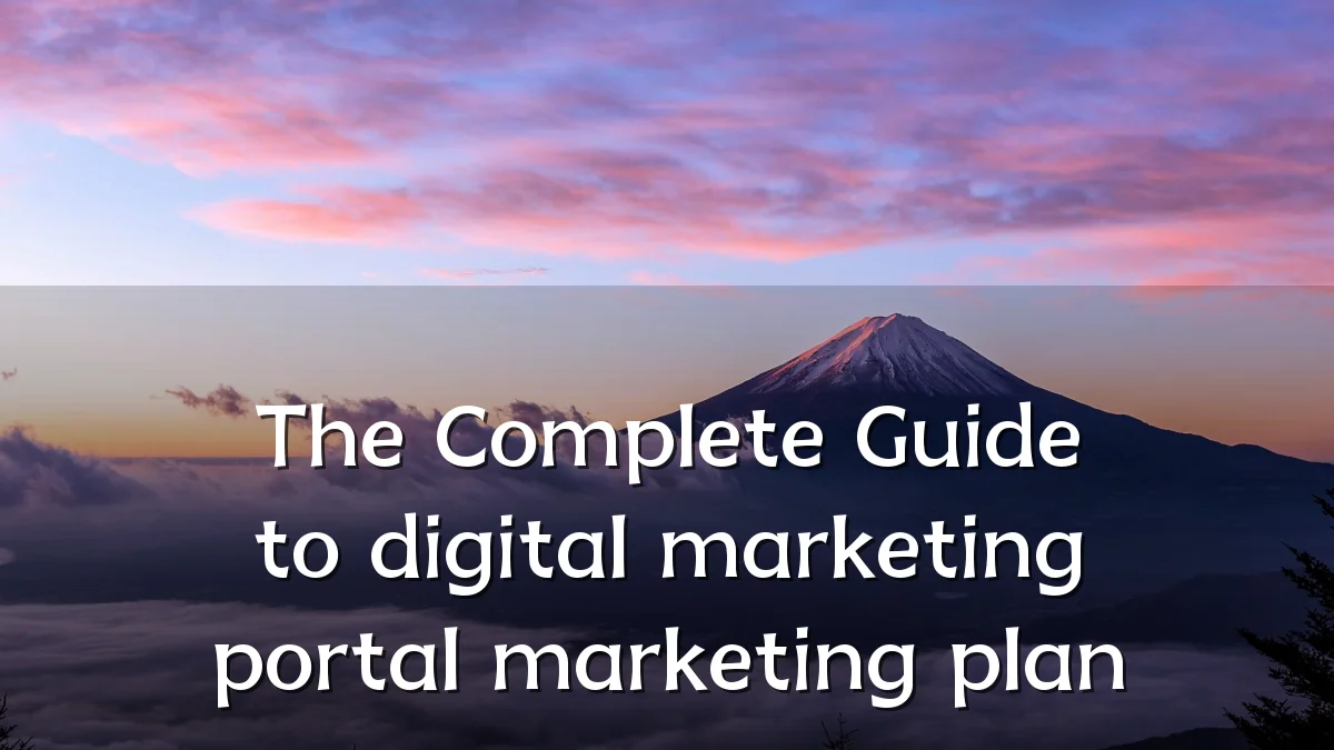 The Complete Guide to digital marketing portal marketing plan