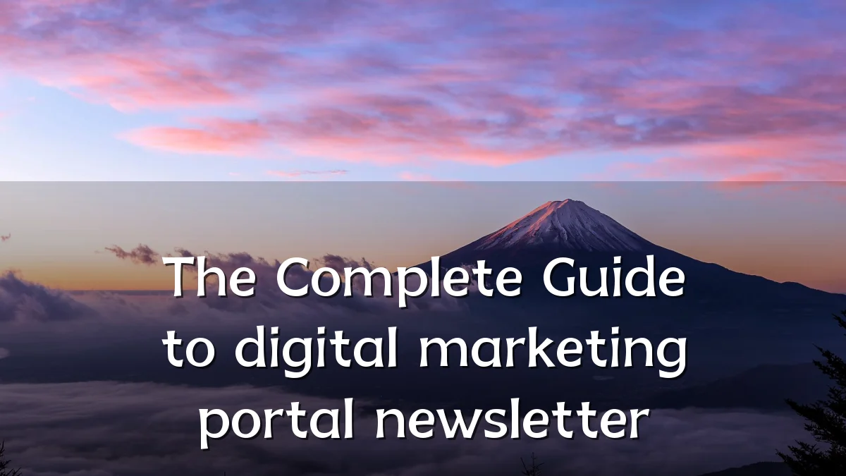 The Complete Guide to digital marketing portal newsletter
