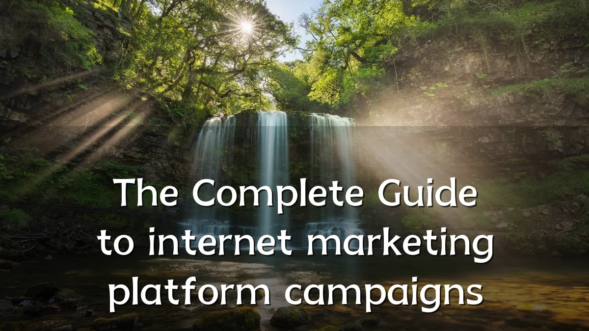 The Complete Guide to internet marketing platform campaigns