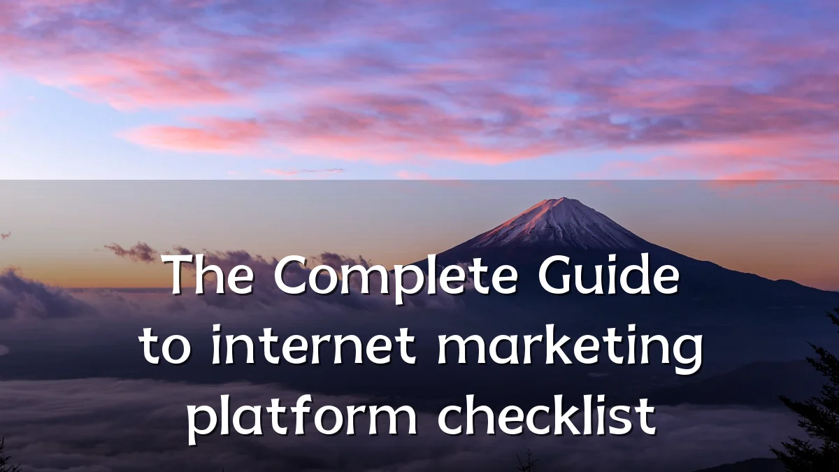 The Complete Guide to internet marketing platform checklist