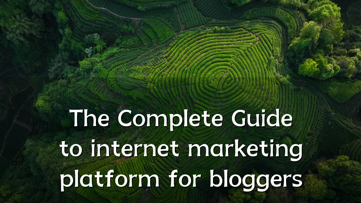 The Complete Guide to internet marketing platform for bloggers
