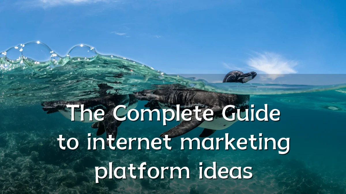 The Complete Guide to internet marketing platform ideas
