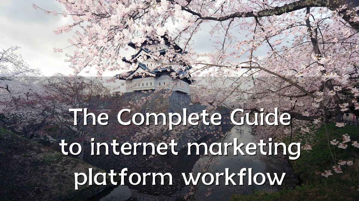 The Complete Guide to internet marketing platform workflow