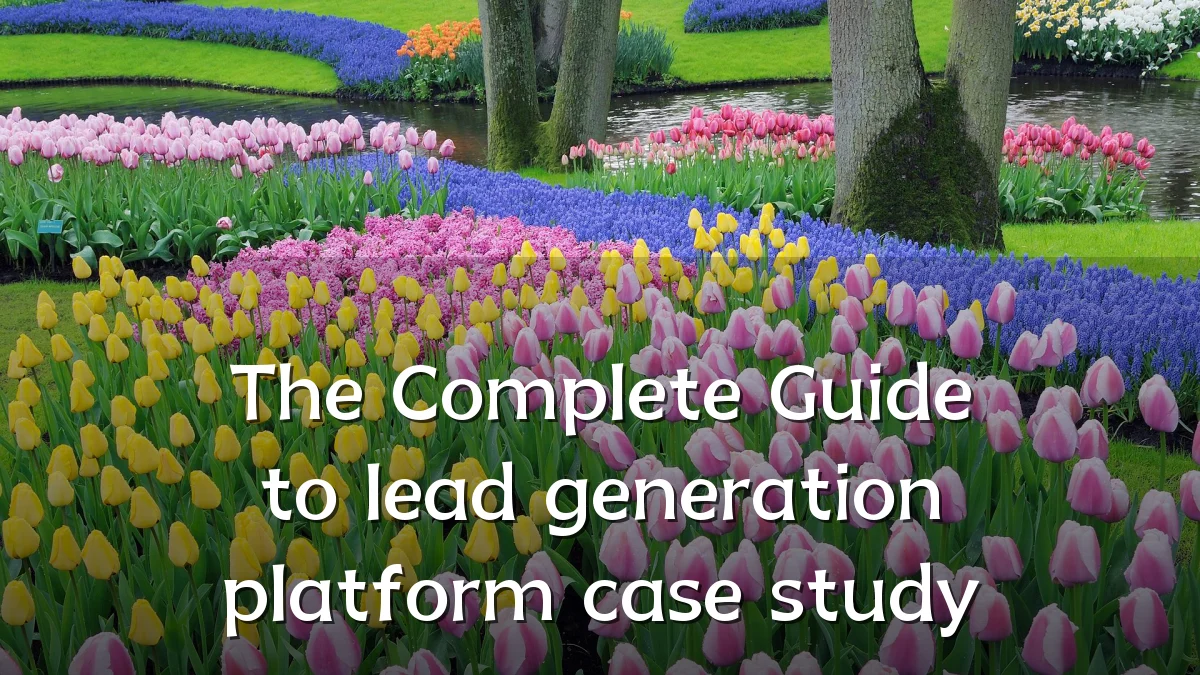 The Complete Guide to lead generation platform case study