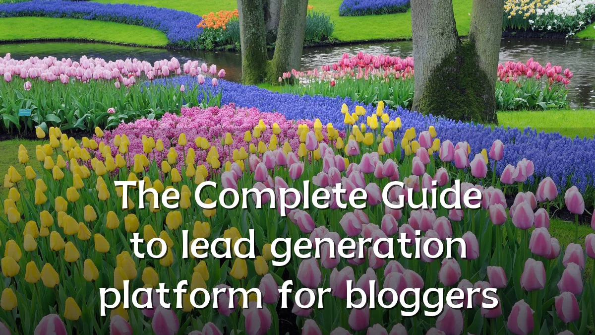 The Complete Guide to lead generation platform for bloggers