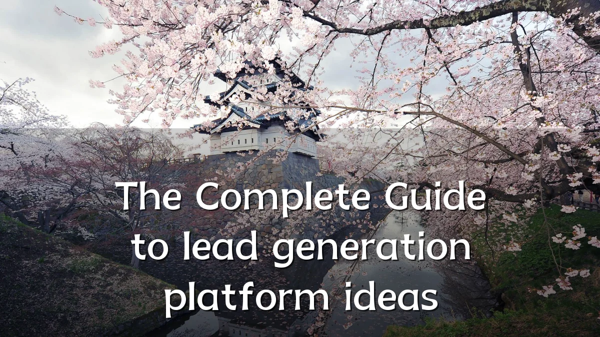 The Complete Guide to lead generation platform ideas