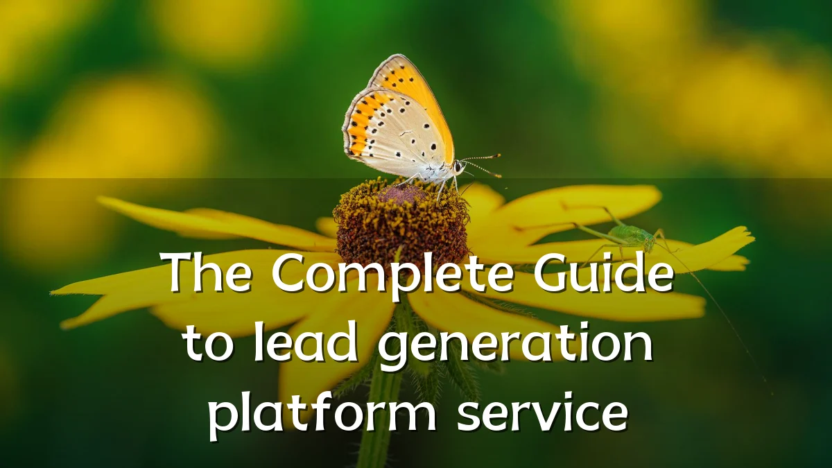 The Complete Guide to lead generation platform service
