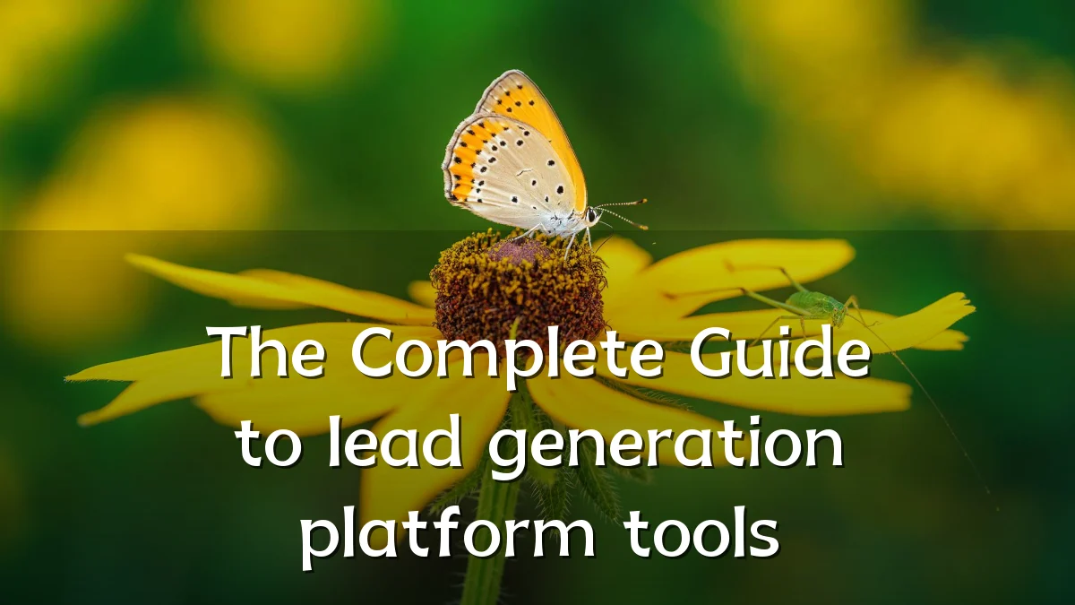 The Complete Guide to lead generation platform tools