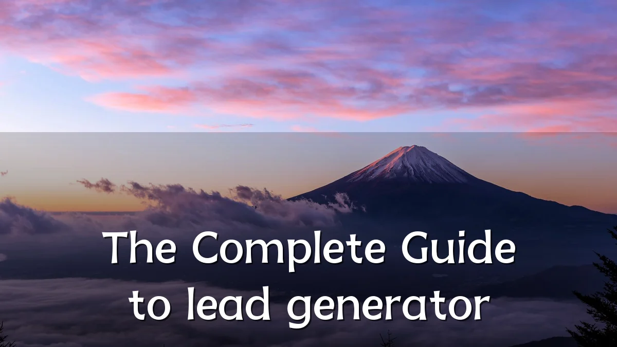The Complete Guide to lead generator