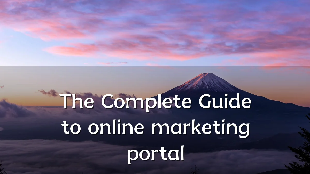 The Complete Guide to online marketing portal