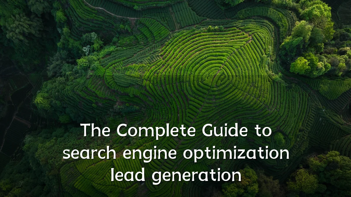 The Complete Guide to search engine optimization lead generation