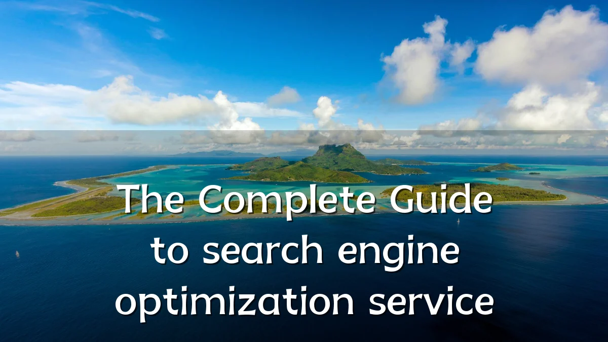 The Complete Guide to search engine optimization service