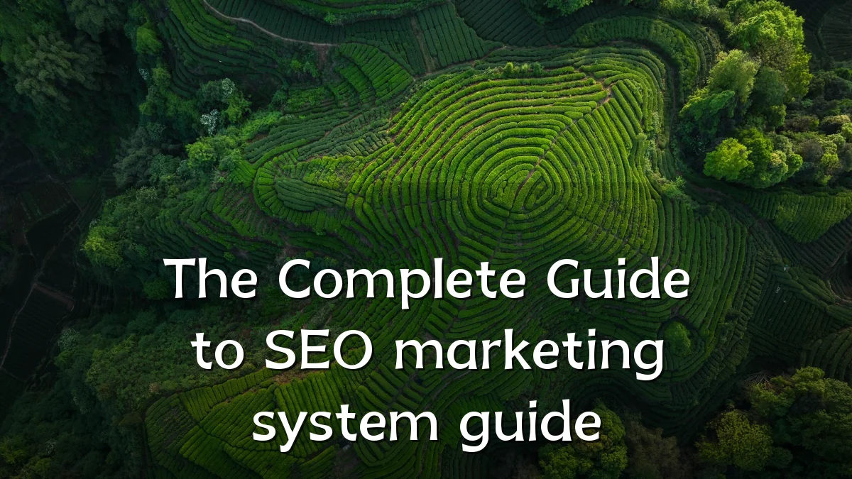 The Complete Guide to SEO marketing system guide