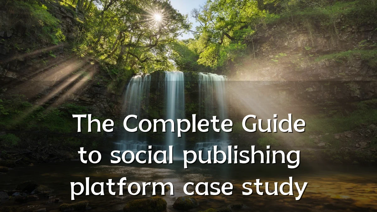 The Complete Guide to social publishing platform case study