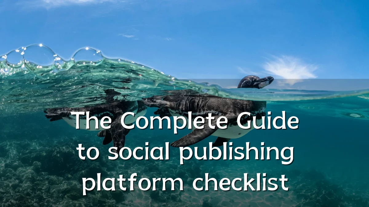 The Complete Guide to social publishing platform checklist