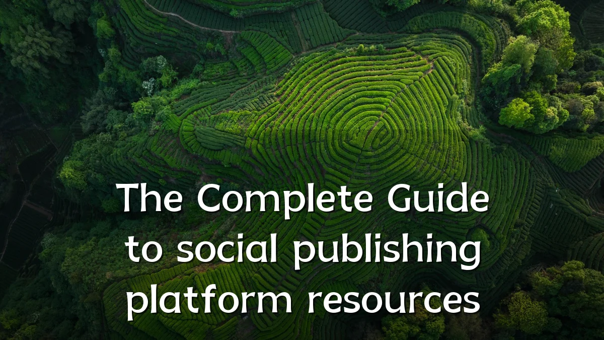 The Complete Guide to social publishing platform resources