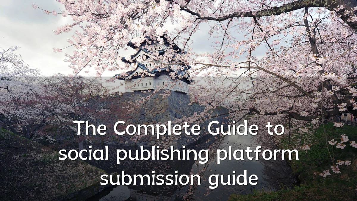 The Complete Guide to social publishing platform submission guide