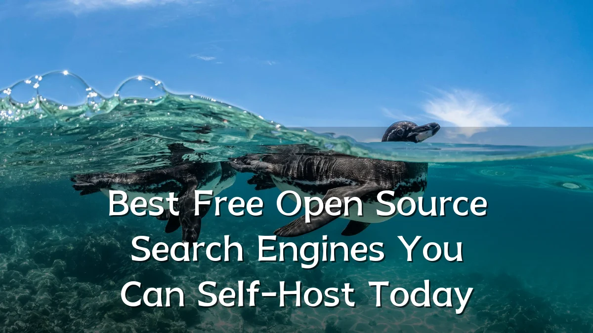 Best Free Open Source Search Engines You Can Self-Host Today