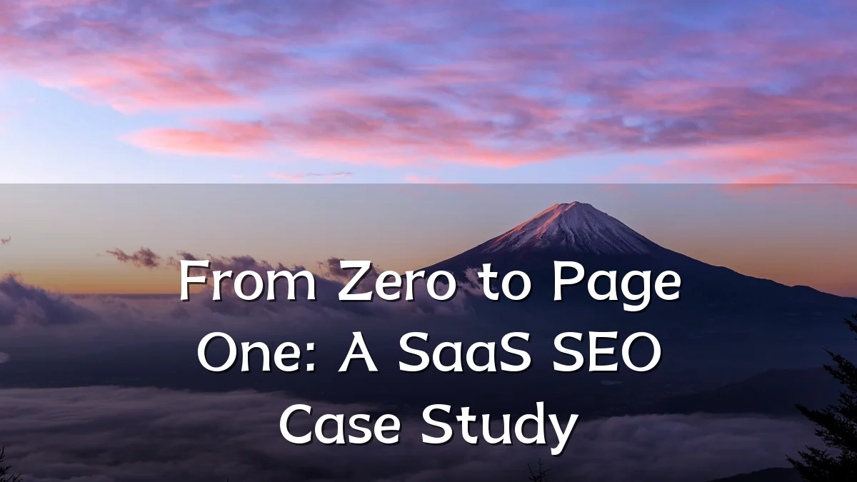 From Zero to Page One: A SaaS SEO Case Study