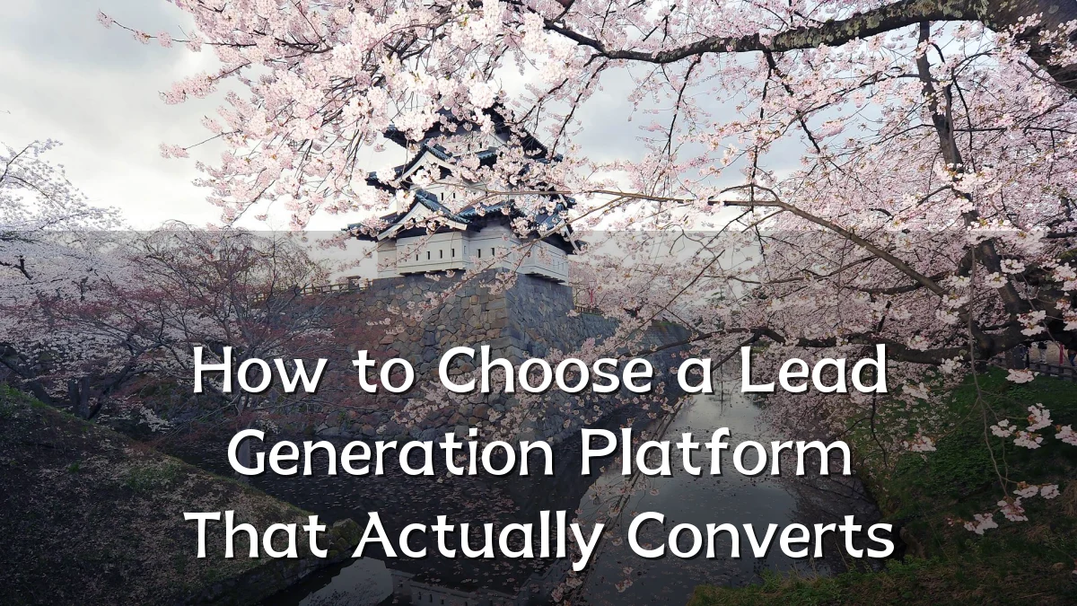 How to Choose a Lead Generation Platform That Actually Converts