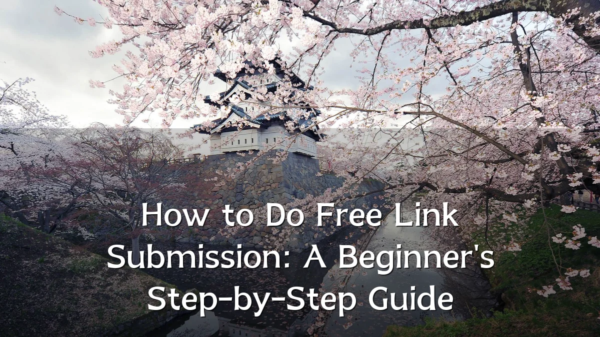 How to Do Free Link Submission: A Beginner's Step-by-Step Guide