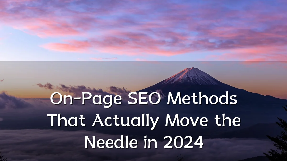 On-Page SEO Methods That Actually Move the Needle in 2024
