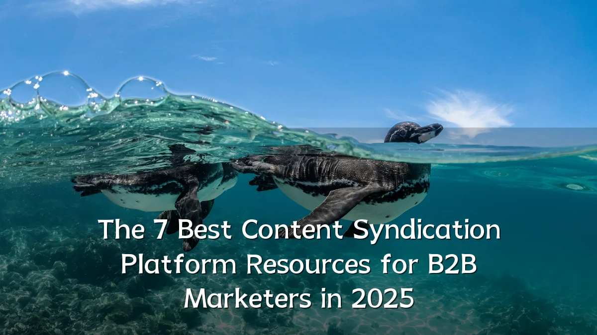 The 7 Best Content Syndication Platform Resources for B2B Marketers in 2025