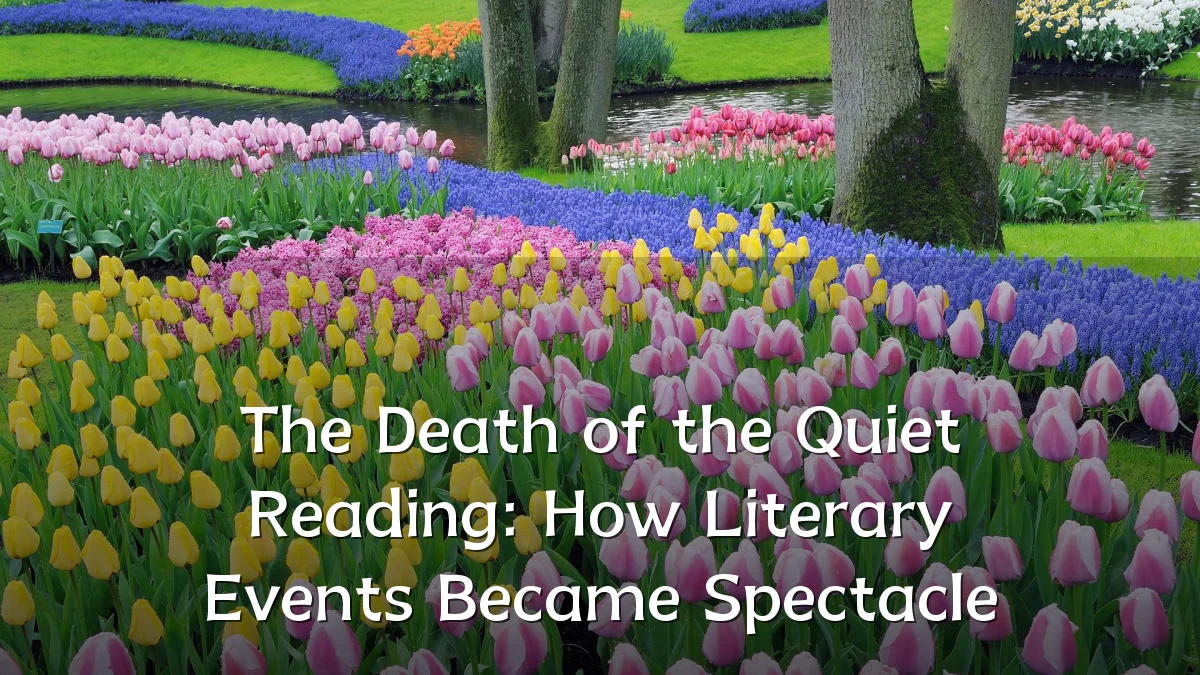 The Death of the Quiet Reading: How Literary Events Became Spectacle