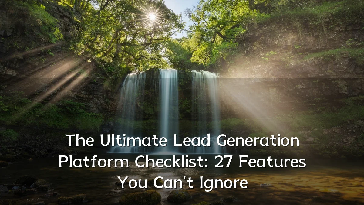 The Ultimate Lead Generation Platform Checklist: 27 Features You Can't Ignore